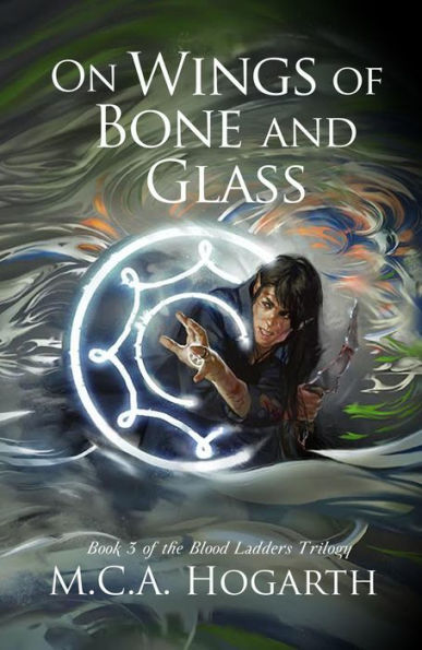 On Wings of Bone and Glass (Blood Ladders, #3)
