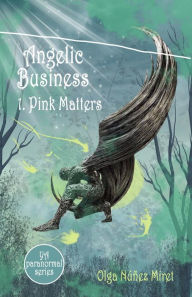 Title: Angelic Business 1. Pink Matters, Author: Olga Núñez Miret