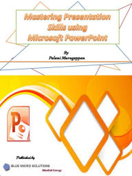 Title: Mastering Presentation Skills using Microsoft PowerPoint, Author: Palani Murugappan