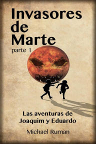 Title: Invasores de Marte - Las aventuras de Joaquim y Eduardo, Author: Michael Ruman