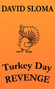 Title: Turkey Day Revenge, Author: David Sloma