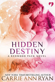 Title: Hidden Destiny (Redwood Pack, #5), Author: Carrie Ann Ryan