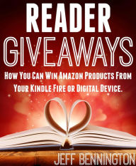 Title: Reader Giveaways: How You Can Win Amazon Products From Your Kindle Fire or Digital Device., Author: Jeff Bennington