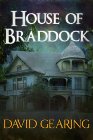 Title: House of Braddock, Author: David Gearing