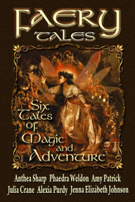 Title: Faery Tales: Six Novellas of Magic and Adventure (Faery Worlds, #3), Author: Phaedra Weldon