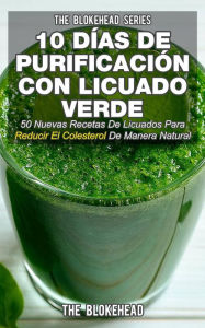 Title: 10 Días de Purificación Con Licuado Verde, Author: The Blokehead