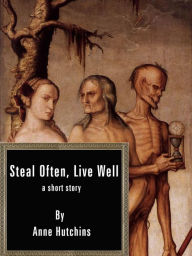 Title: Steal Often, Live Well, Author: Anne Hutchins