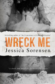 Title: Wreck Me (Nova and Quinton, Book 4), Author: Jessica Sorensen
