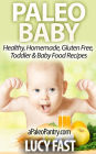 Paleo Baby: Healthy, Homemade, Gluten Free Toddler and Baby Food Recipes (Paleo Diet Solution Series)