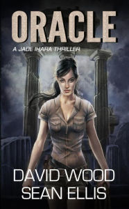 Title: Oracle (Jade Ihara Adventures, #1), Author: David Wood