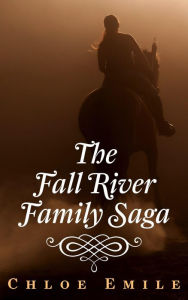 Title: The Fall River Family Saga (Fall River Saga, #1), Author: Chloe Emile