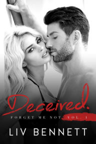 Title: Forget Me Not 1: DECEIVED, Author: Liv Bennett