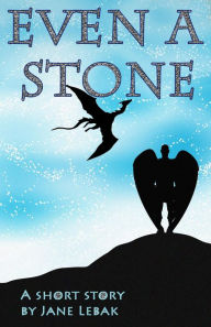 Title: Even A Stone, Author: Jane Lebak