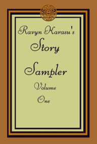 Title: Ravyn Karasu's Story Sampler: Volume One (Story Samplers, #1), Author: Ravyn Karasu