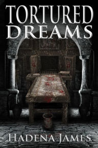 Title: Tortured Dreams (Dreams and Reality, #1), Author: Hadena James