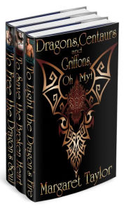 Title: Dragons, Griffons and Centaurs, Oh My! Books 1-3, Author: Margaret Taylor