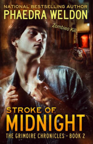 Title: Stroke Of Midnight (The Grimoire Chronicles, #2), Author: Phaedra Weldon