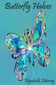 Title: Butterfly Halves, Author: Elysabeth Eldering