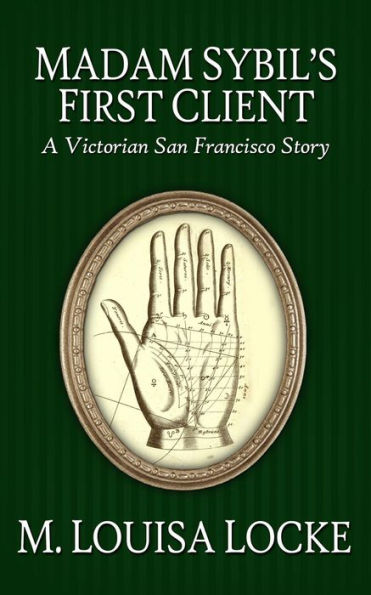 Madam Sibyl's First Client: A Victorian San Francisco Story