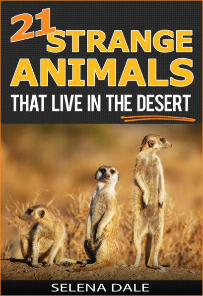 21 Strange Animals That Live In The Desert (Weird & Wonderful Animals, #4)