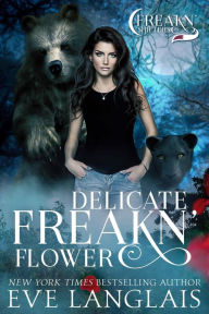 Title: Delicate Freakn' Flower (Freakn' Shifters, #1), Author: Eve Langlais