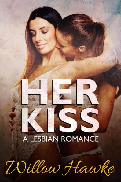 Her Kiss: A Lesbian Romance (Lesbian Sex Stories, #1)