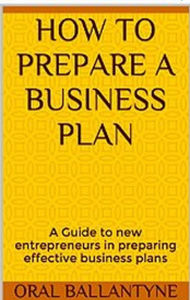 Title: How to prepare a business plan (Entrepreneurship and Small Business 1, #1), Author: Oral Ballantyne