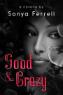 Good & Crazy A Novella