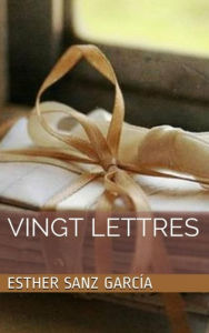 Title: Vingt Lettres, Author: Esther Sanz García