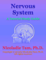 Title: Nervous System: A Tutorial Study Guide, Author: Nicoladie Tam