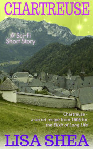 Title: Chartreuse - a Sci-Fi Short Story (Lisa Shea's Sci-Fi Short Stories, #1), Author: Lisa Shea