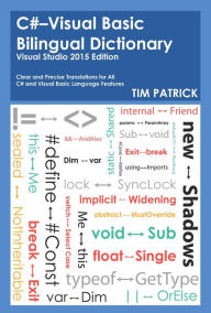 Title: C#-Visual Basic Bilingual Dictionary : Visual Studio 2015 Edition, Author: Tim Patrick