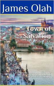 Title: Town of Salvation (Christian Faith Series, #1), Author: James Olah