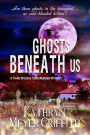 Ghosts Beneath Us (Spookie Town Mysteries, #3)