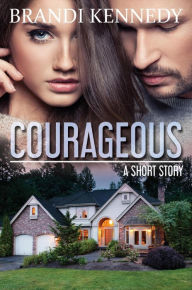 Title: Courageous, Author: Brandi Kennedy