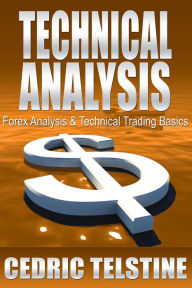 Title: Technical Analysis: Forex Analysis & Technical Trading Basics (Forex Trading Success, #4), Author: Cedric Telstine