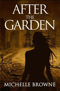 Title: After the Garden (The Memory Bearers Saga, #1), Author: Michelle Browne