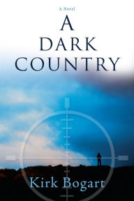 Title: A Dark Country, Author: Kirk Bogart