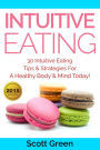 Intuitive Eating: 30 Intuitive Eating Tips & Strategies For A Healthy Body & Mind Today! (The Blokehead Success Series)