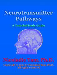 Title: Neurotransmitter Pathways: A Tutorial Study Guide, Author: Nicoladie Tam