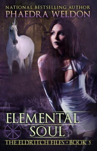 Title: Elemental Soul (The Eldritch Files, #5), Author: Phaedra Weldon