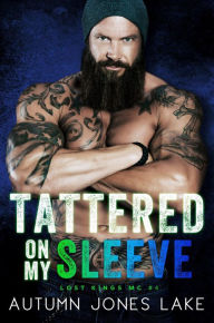 Title: Tattered on My Sleeve (Lost Kings MC Series #4), Author: Autumn Jones Lake