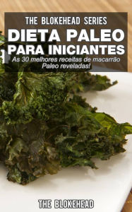 Title: Dieta Paleo para Iniciantes - As 30 melhores receitas de macarrão Paleo reveladas !, Author: The Blokehead
