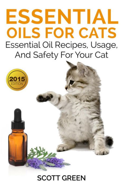 Essential Oils For Cats : Essential Oil Recipes, Usage, And Safety For Your Cat (The Blokehead Success Series)