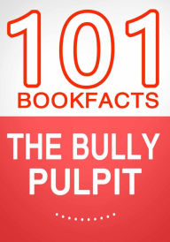 Title: The Bully Pulpit - 101 Amazing Facts You Didn't Know, Author: G Whiz