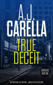 Title: True Deceit (Blindsided, #1), Author: A.J. Carella