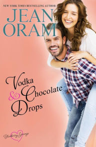 Title: Vodka and Chocolate Drops: A Blueberry Springs Sweet Romance, Author: Jean Oram