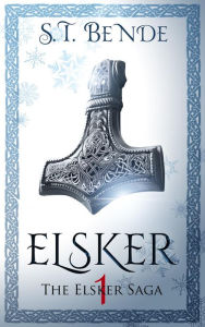 Title: Elsker (The Elsker Saga, #1), Author: S. T. Bende