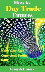 Title: How to Day Trade Futures, Author: Joseph Dinero