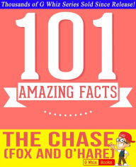Title: The Chase (Fox and O'Hare) - 101 Amazing Facts You Didn't Know (GWhizBooks.com), Author: G Whiz